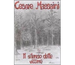 Il silenzio delle vittime	 di Cesare Massaini,  2012,  Youcanprint