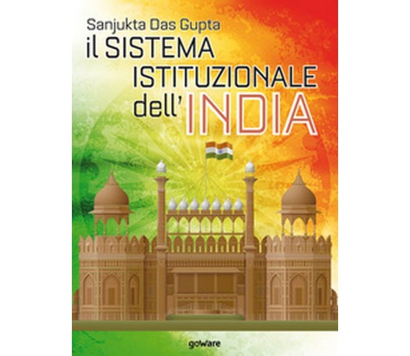 Il sistema istituzionale dell’India  - Sanjukta Das Gupta,  2019,  Goware