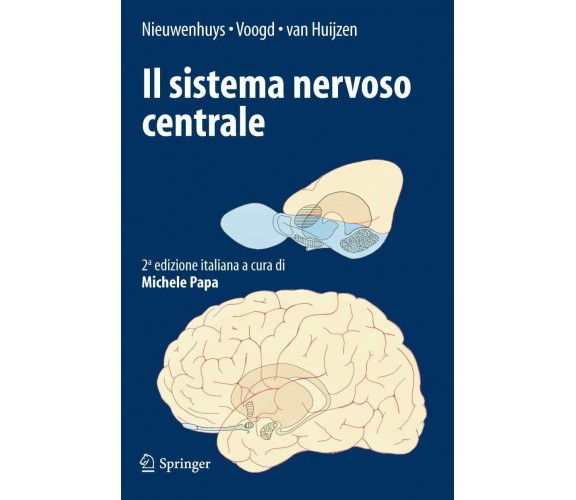 Il sistema nervoso centrale - R. Nieuwenhuys, J. D. Voogd, Springer, 2009