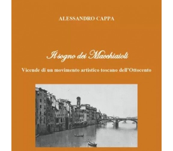  Il sogno dei Macchiaioli. Vicende di un movimento artistico toscano dell’Ottoce