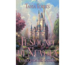 Il sogno di Nuvola. La leggenda del castello di Tania Torres,  2021,  Youcanprin