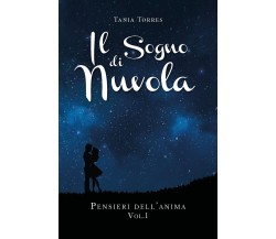 Il sogno di nuvola - Pensieri dell’anima - Vol. 1 di Tania Torres,  2019,  Youca