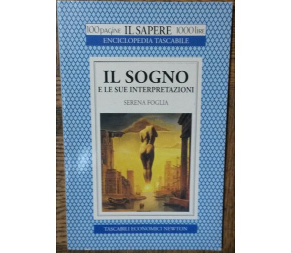 Il sogno e le sue interpretazioni-Serena Foglia-Tascabili EconomiciNewton,1994-R