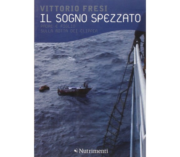 Il sogno spezzato - Vittorio Fresi - Nutrimenti, 2011