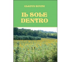 Il sole dentro	 di Gladys Rovini,  2015,  Youcanprint