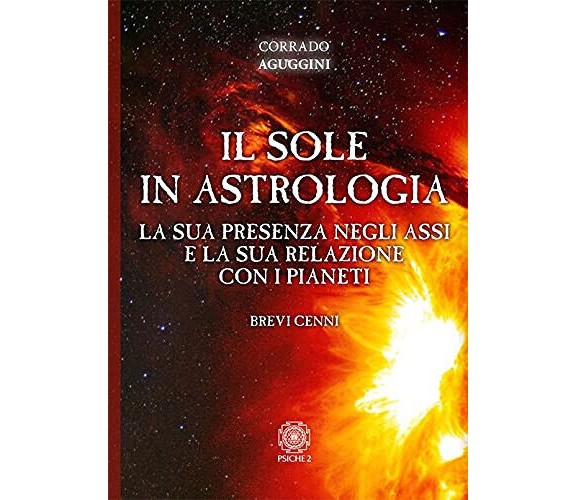 Il sole in astrologia -Corrado Aguggini - psiche 2, 2021