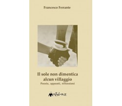 Il sole non dimentica alcun villaggio di Francesco Ferrante, 2006, Ass. Multi