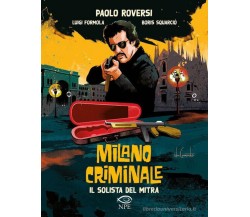 Il solista del mitra. Milano criminale di Paolo Roversi - NPE, 2022