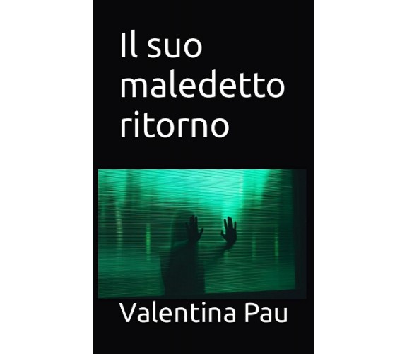 Il suo maledetto ritorno di Valentina Pau, 2022, Indipendently Published