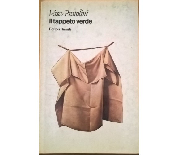 Il tappeto verde - Pratolini Vasco (Editori Riuniti 1981) Ca 