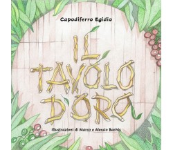 Il tavolo d’oro	 di Egidio Capodiferro,  2020,  Youcanprint