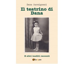 Il teatrino di Dana di Dana Carmignani,  2021,  Youcanprint