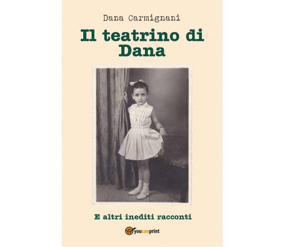 Il teatrino di Dana di Dana Carmignani,  2021,  Youcanprint