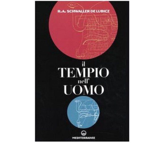 Il tempio nell'uomo - Rene A. Schwaller de Lubicz - Merditerranee, 2003