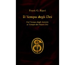 Il tempo degli dei di Frank G. Ripel,  2020,  Indipendently Published