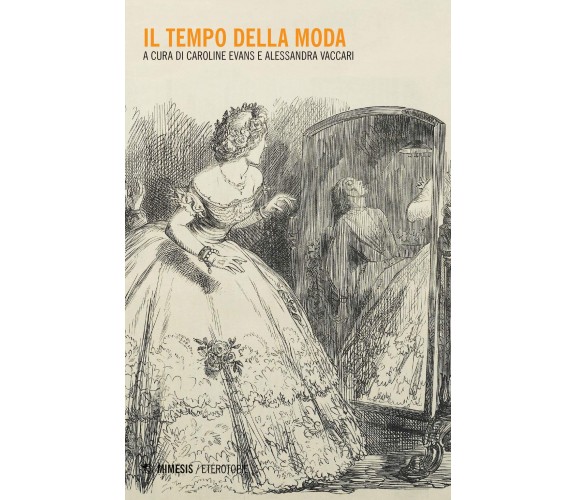 Il tempo della moda - C. Evans, A. Vaccari - Mimemis, 2019