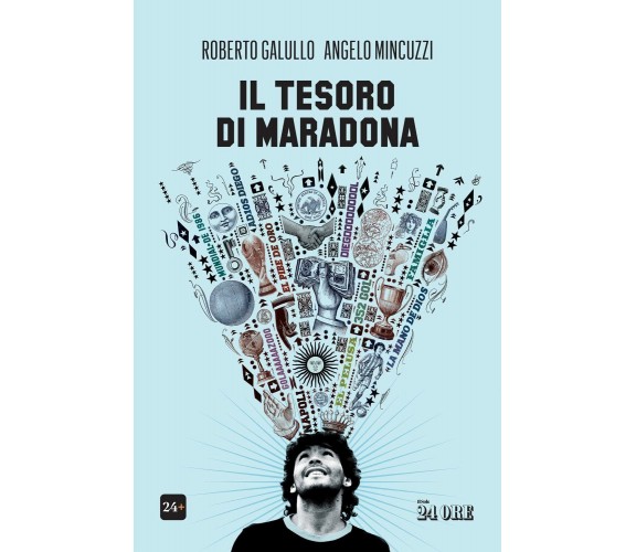 Il tesoro di Maradona - Roberto Galullo, Angelo Mincuzzi - il sole 24 ore, 2021