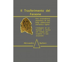 Il trasferimento del faraone	 di Alessandro Barbieri,  2020,  Youcanprint