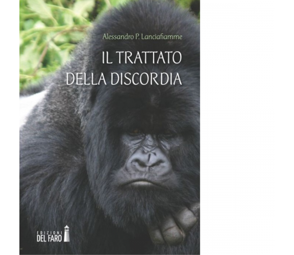 Il trattato della discordia di Lanciafiamme Alessandro P. - Del Faro, 2013