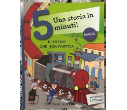 Il treno che non partiva. Una storia in 5 minuti! di Roberto Piumini, 2015, E