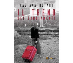 Il treno dei cambiamenti	 di Fabiana Notari,  2018,  Youcanprint