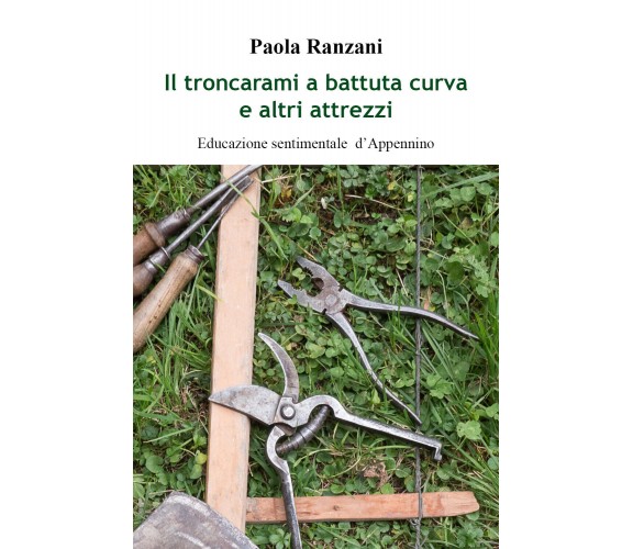 Il troncarami a battuta curva e altri attrezzi. Educazione sentimentale d’Appenn