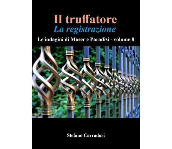 Il truffatore - La registrazione di Stefano Carradori,  2022,  Youcanprint