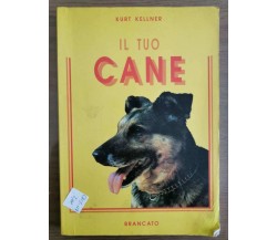 Il tuo cane - K. Kellner - Brancato - 1992 - AR