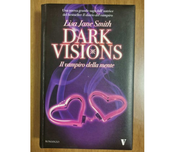 Il vampiro della mente. Dark visions - L.J. Smith - Newton - 2010 - AR