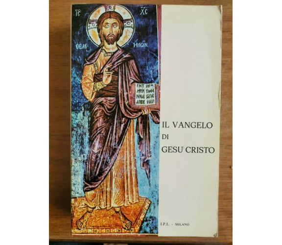 Il vangelo di Gesù Cristo - AA. VV. - I.P.L. Milano - 1977 - AR