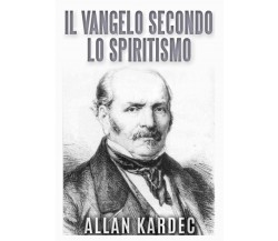 Il vangelo secondo lo spiritismo - Allan Kardec - David De Angelis, 2021