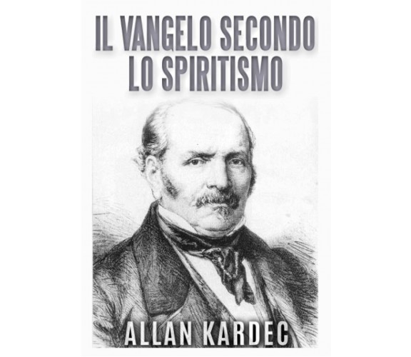 Il vangelo secondo lo spiritismo - Allan Kardec - David De Angelis, 2021