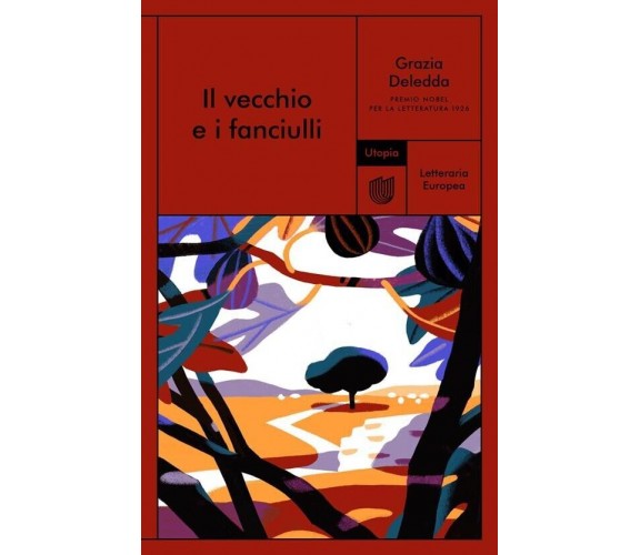 Il vecchio e i fanciulli di Grazia Deledda, 2023, Utopia Editore