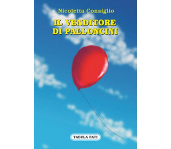 Il venditore di palloncini di Nicoletta Consiglio, 2018, Tabula Fati