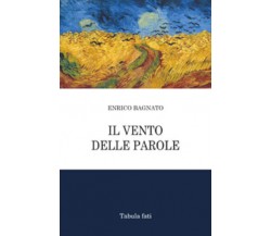 Il vento delle parole	di Enrico Bagnato, 2016, Tabula Fati