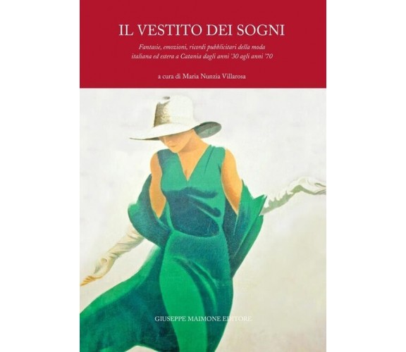 Il vestito dei sogni. Fantasie, emozioni, ricordi pubblicitari della moda itali