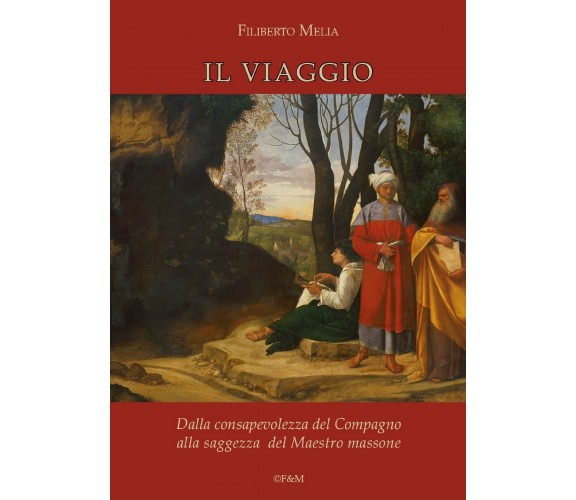 Il viaggio. Dalla consapevolezza del compagno alla saggezza del maestro massone 