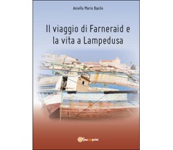 Il viaggio di Farneraid e la vita a Lampedusa	 di Aniello Mario Basile,  2014