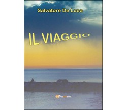 Il viaggio	 di Salvatore De Luca,  2015,  Youcanprint