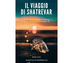 Il viaggio di Shatrevar	 di Marcello Mondello,  2015,  Youcanprint