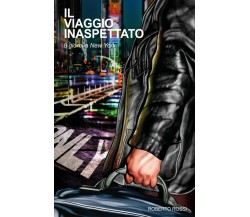 Il viaggio inaspettato	 di Roberto Rossi,  2019,  Youcanprint