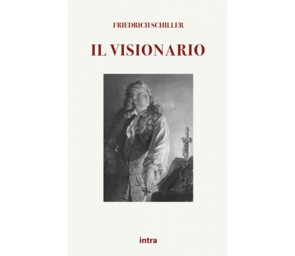 Il visionario - Friedrich Schiller - Intra, 2021