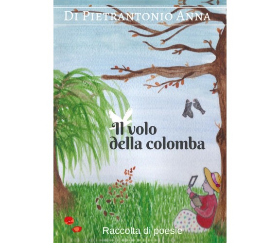 Il volo della colomba di Anna Di Pietrantonio,  2017,  Youcanprint