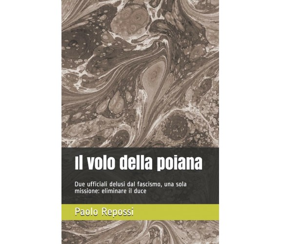 Il volo della poiana Due ufficiali delusi dal fascismo, una sola missione: elimi