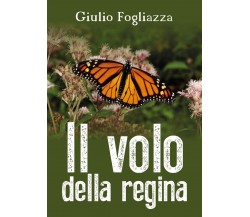 Il volo della regina	 di Giulio Fogliazza,  2018,  Youcanprint