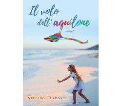 Il volo dell’aquilone	 di Stefano Tramonti,  2019,  Youcanprint