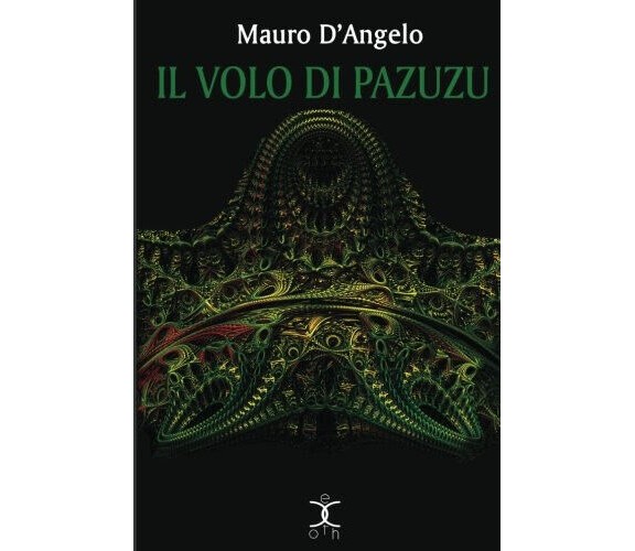 Il volo di Pazuzu: Volume 4 - Mauro D'Angelo - Kipple Officina Libraria, 2016