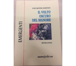 Il volto oscuro del Signore - Giuseppe Pipino,  1998,  Gruppo Edicom 