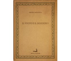 Il vuoto e il desiderio - Angelo Mundula - Prova d'autore - 1990 - G