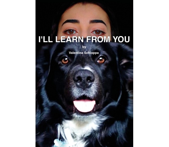 I’ll learn from you di Valentina Schioppa,  2021,  Youcanprint